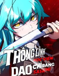 Thống Lĩnh Học Viện Chỉ Bằng Dao Sashimi